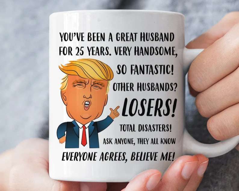Funny Trump Husband Mug, 25th Wedding Anniversary Gift for Husband, Silver Anniversary Gift for Him