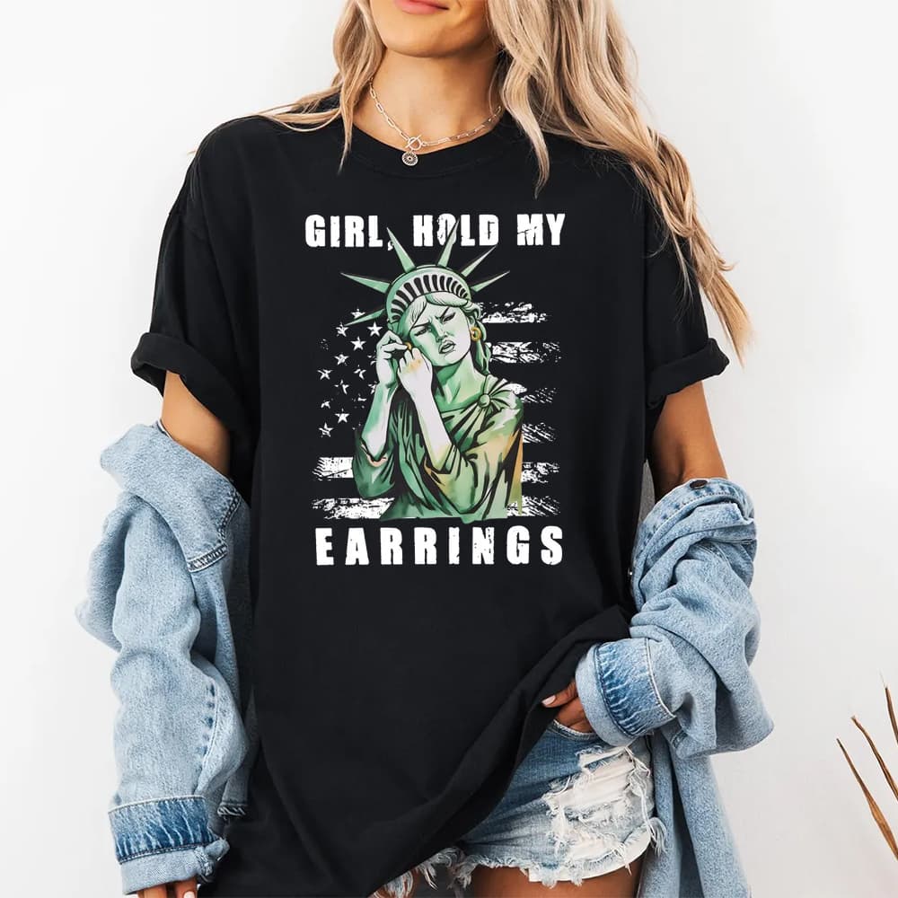 Girl Hold My Earrings Shirt