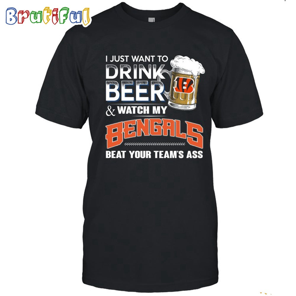 NFL Cincinnati Bengals I Just Want To Drink Beer And Watch My Bengals T Shirt