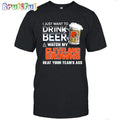 NFL Cleveland Browns I Just Want To Drink Beer And Watch My Cleveland Browns T Shirt