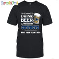 NFL Dallas Cowboys I Just Want To Drink Beer And Watch My Cowboys T Shirt