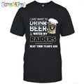 NFL Las Vegas Raiders I Just Want To Drink Beer And Watch My Raiders T Shirt