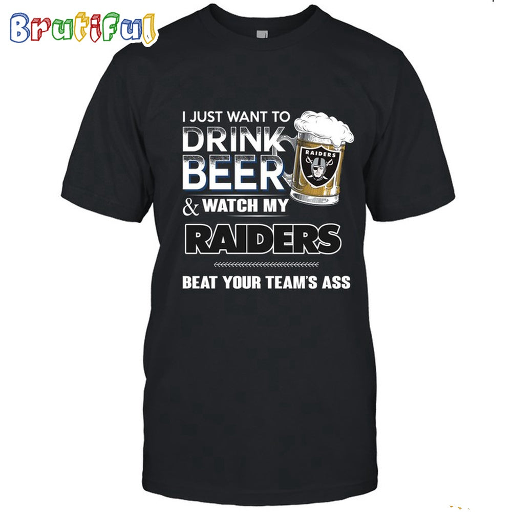 NFL Las Vegas Raiders I Just Want To Drink Beer And Watch My Raiders T Shirt