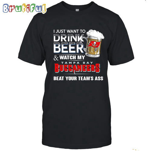 NFL Tampa Bay Buccaneers I Just Want To Drink Beer And Watch My Tampa Bay Buccaneers T Shirt