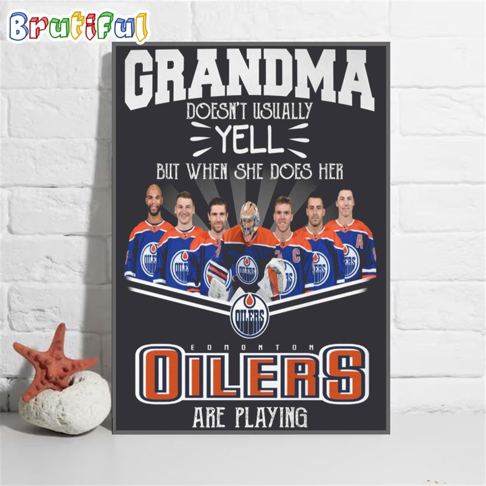 NHL Edmonton Oilers Poster Canvas, Grandma Doesn’t Usually Yell But When She Does Her Edmonton Oilers Are Playing Canvas