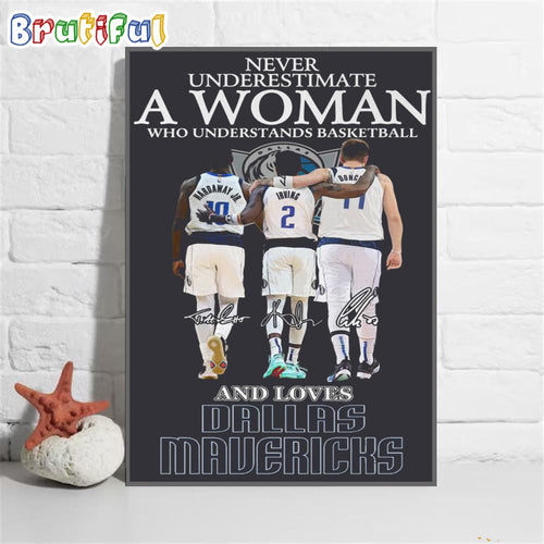 Never Underestimate A Woman Who Understands Basketball And Lover Dallas Mavericks Poster Canvas