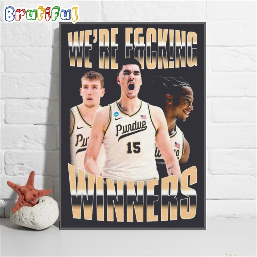 Purdue Boilermakers Men’s Basketball We’re F&cking Winners 2024 Poster Canvas
