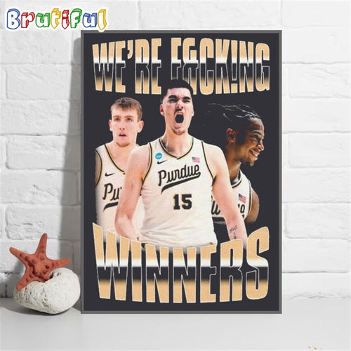 Purdue Boilermakers Men’s Basketball We’re F&cking Winners 2024 Poster Canvas