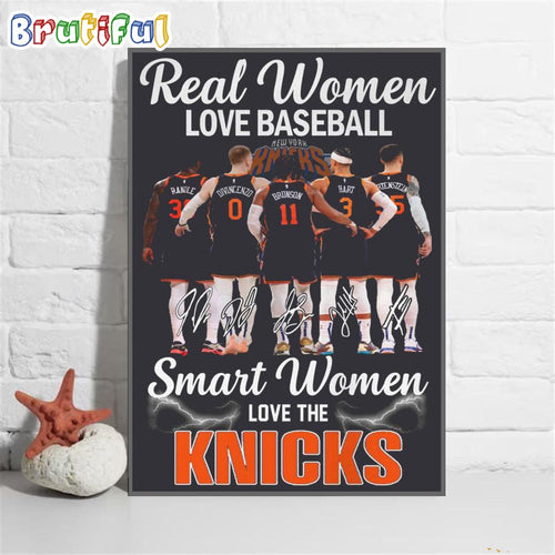 Real Women Love Baseball Smart Women Love The New York Knicks Poster Canvas