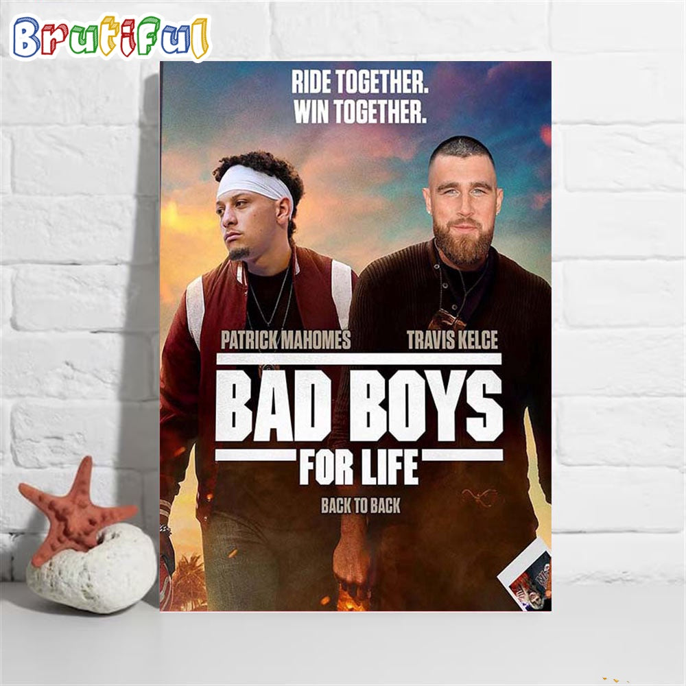 Ride Together Win Together Patrick Mahomes vs Travis Kelce Bad Boys For Life Back-to-Back Super Bowl Champions Poster Canvas