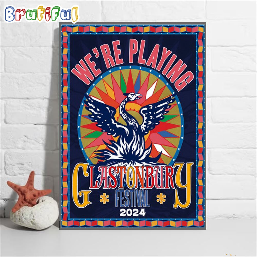 We’re Playing Glastonbury Festival 2024 Wall Art Poster Canvas