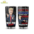 You Are Great Dad Tumbler, Trump Best Dad Ever, Meaningful Father’s Day Gifts from Son Daughter
