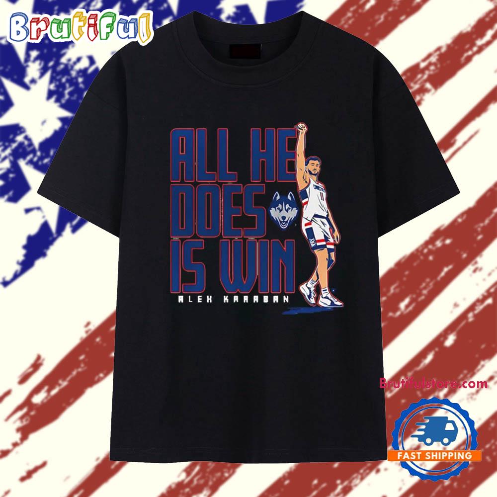 Alex Karaban UConn Huskies All He Does is Win T Shirt