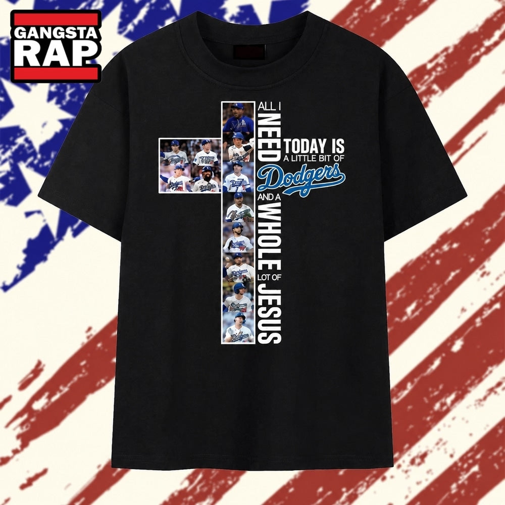 All I Need Is A Little Bit Of Dodgers And A Whole Lot Of Jesus Faith Graphic T Shirt