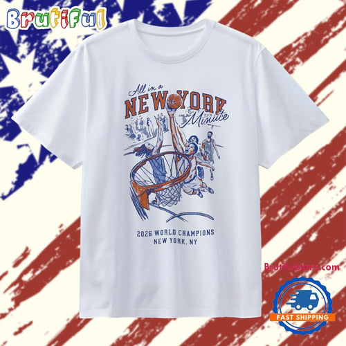 All in a New York Knicks minute World Champions 2026 T Shirt
