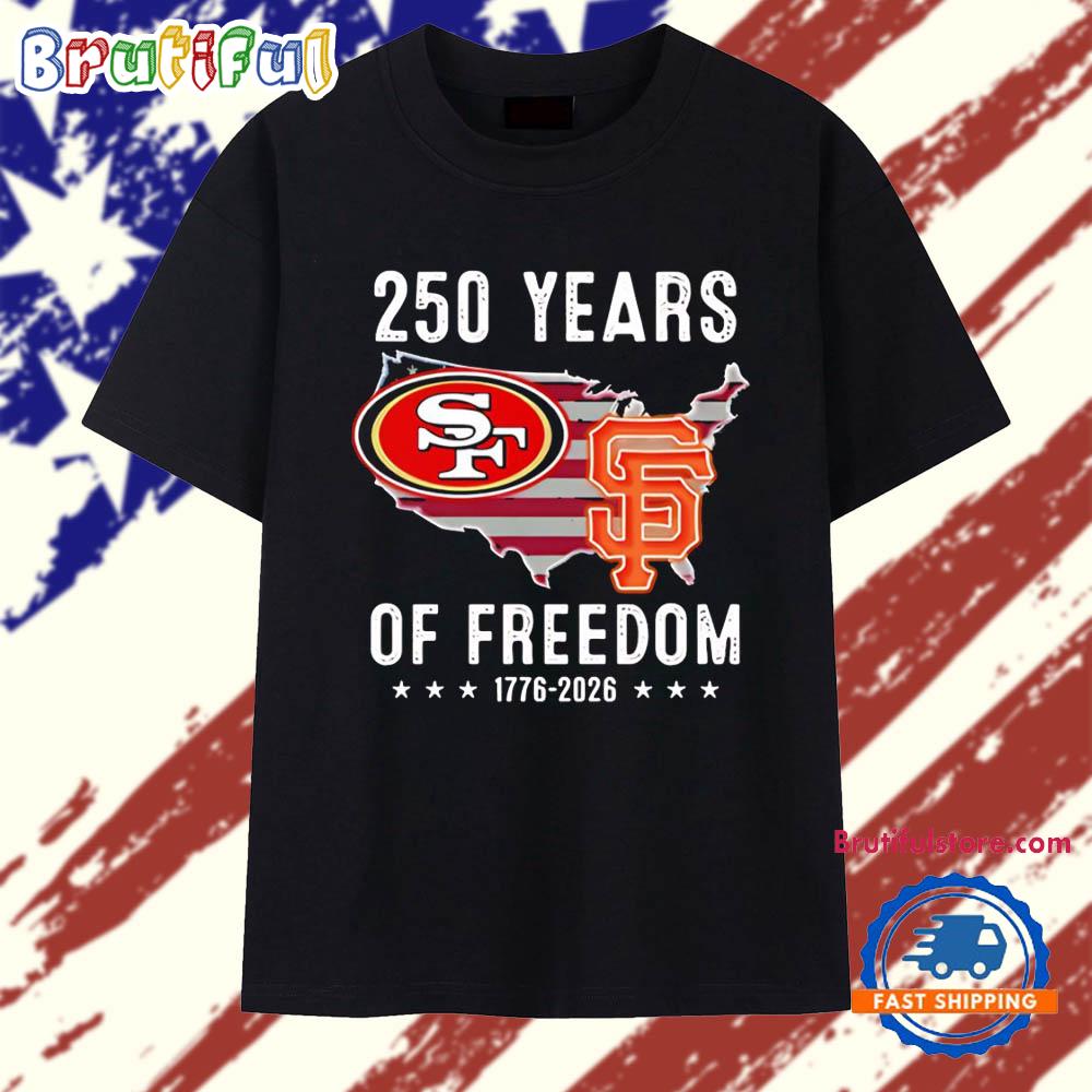 America San Francisco 49ers and San Francisco Giants 250 years of freedom T Shirt
