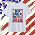 Anti Trump No Faux King Way 86 47 2025 T Shirt