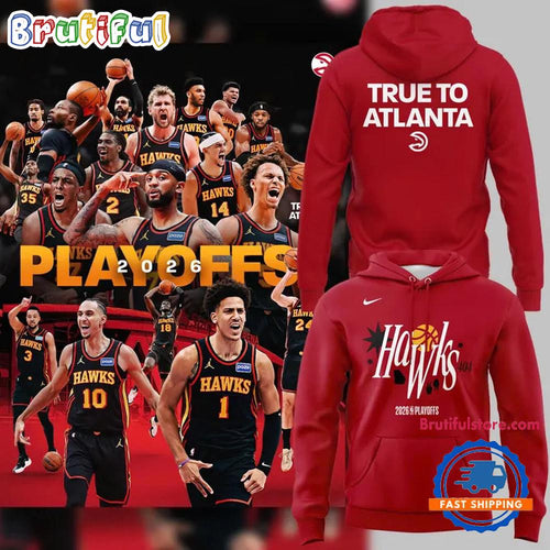 Atlanta Hawks True To Atlanta Playoffs 2026 Limited Edition Hoodie T-Shirt