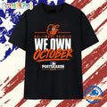 Baltimore Orioles We Own October 2026 Postseason T Shirt