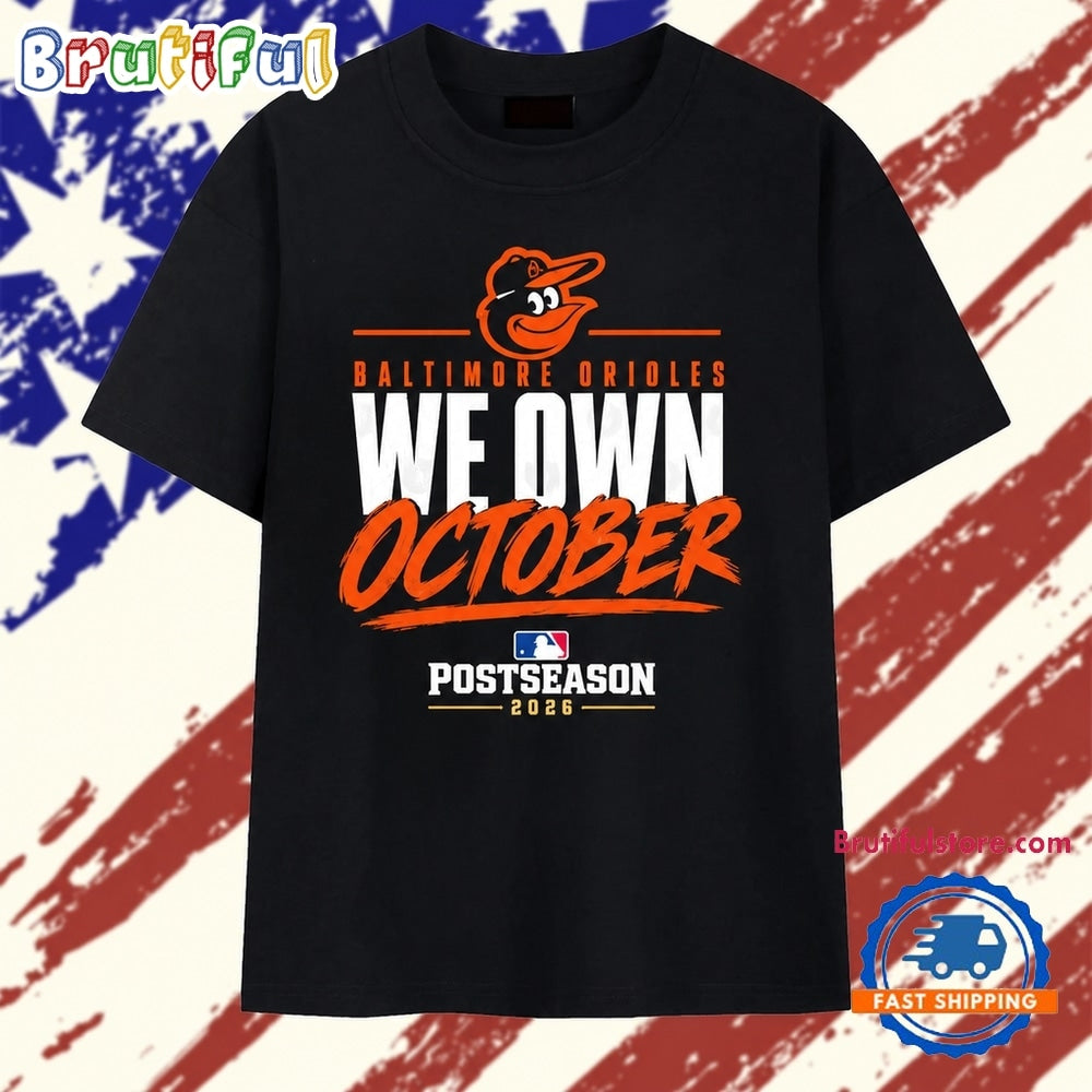Baltimore Orioles We Own October 2026 Postseason T Shirt