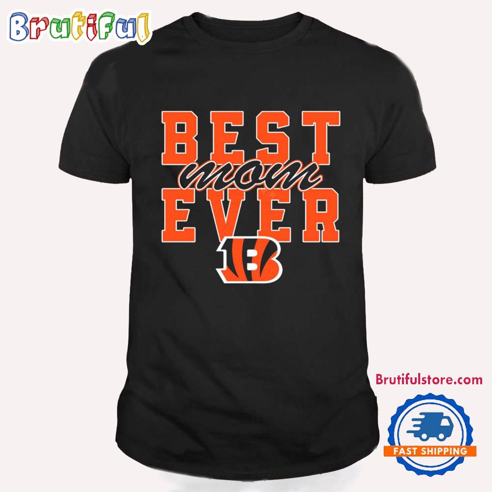 Best Mom Ever Cincinnati Bengals Football Stacked T Shirt