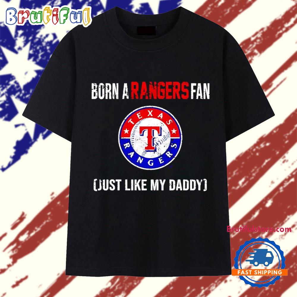 Born a Texas Rangers fan just like my daddy T Shirt