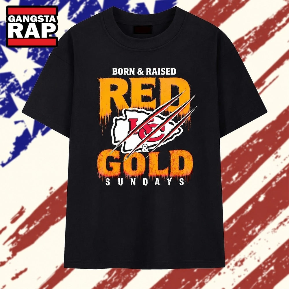 Born and raised red and gold Sundays Kansas City Chiefs T Shirt