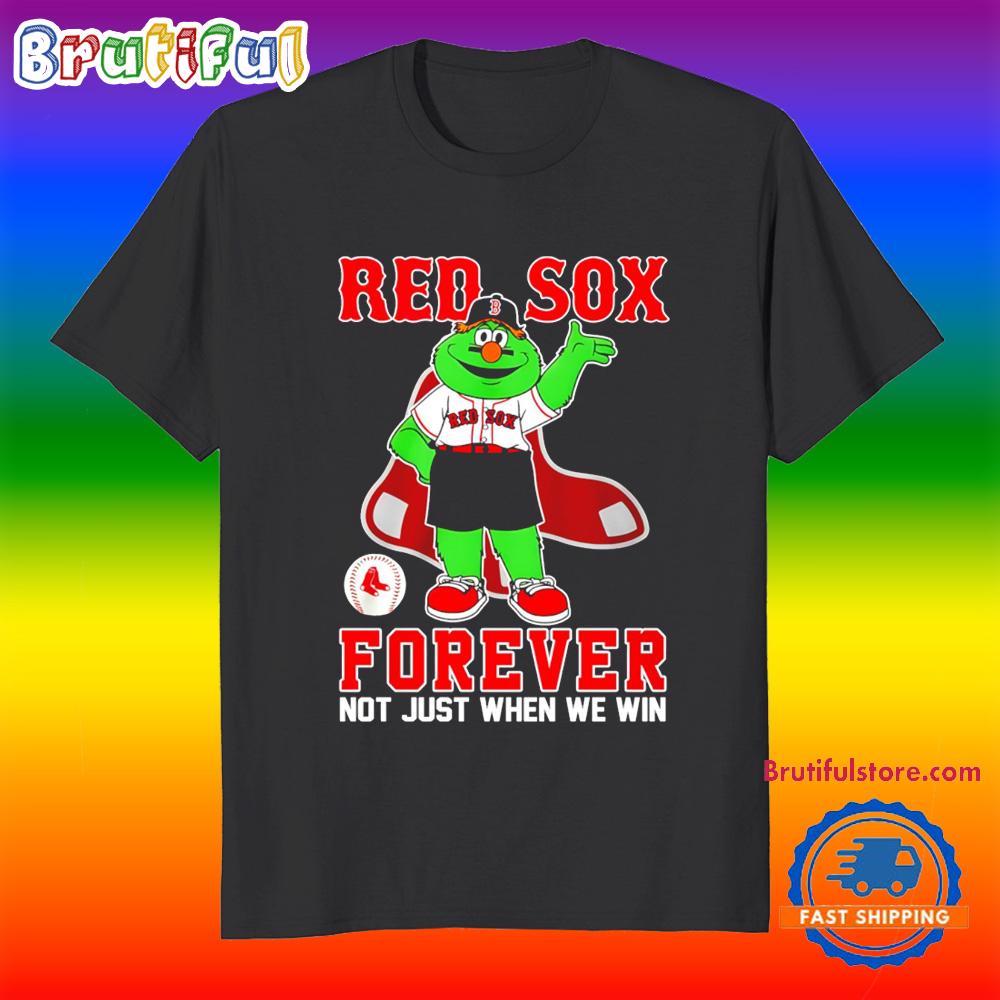 Boston Red Sox Forever Not Just When We Win Mascot T Shirt