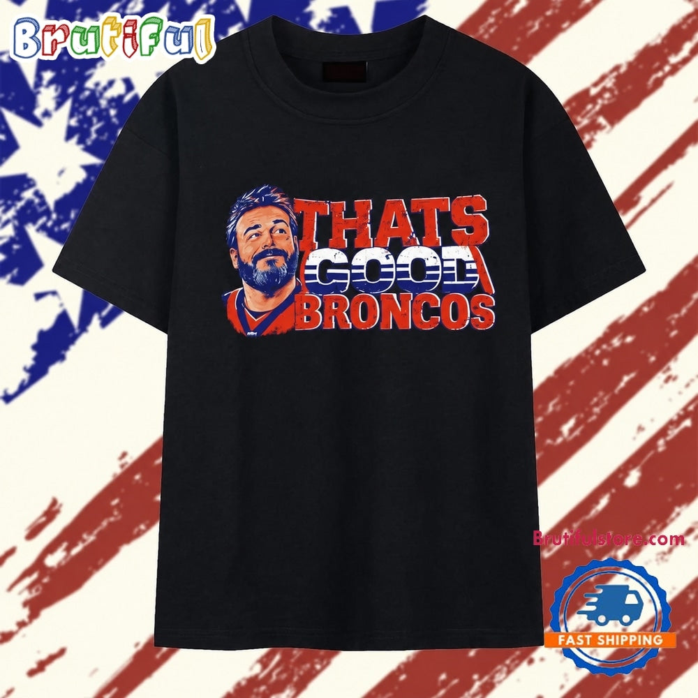 Brandon Perna Thats Good Broncos NFL T Shirt