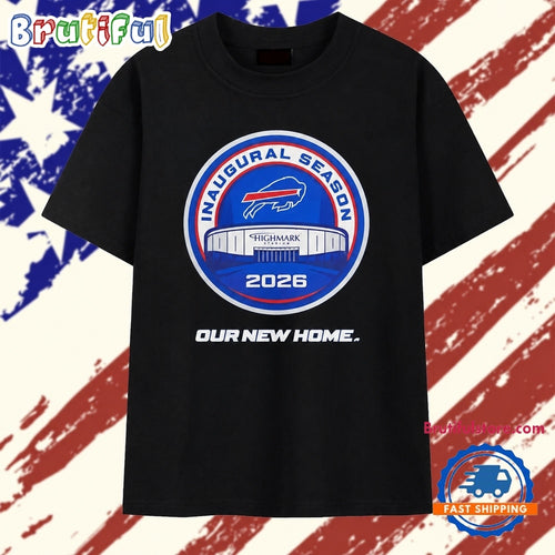 Buffalo Bills Inaugural Season at Highmark Stadium 2026 Our New Home T Shirt