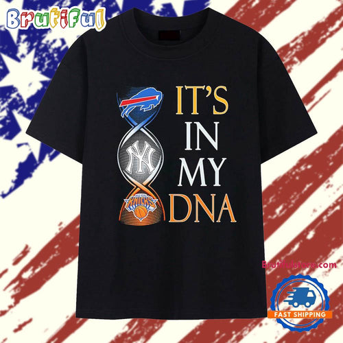Buffalo Bills New York Yankees and New York Knicks It’s In My DNA T Shirt