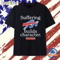 Buffalo Bills Suffering Builds Characters or So I’m Told T Shirt