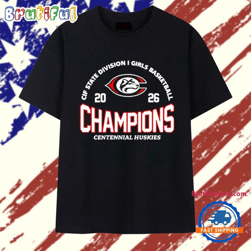 Centennial Huskies 2026 CIF State Division I Girls Basketball Champions T Shirt