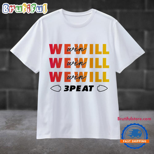 Chiefs Funny We Will Win 3 Peat Season Three Peat Winner Football T Shirt