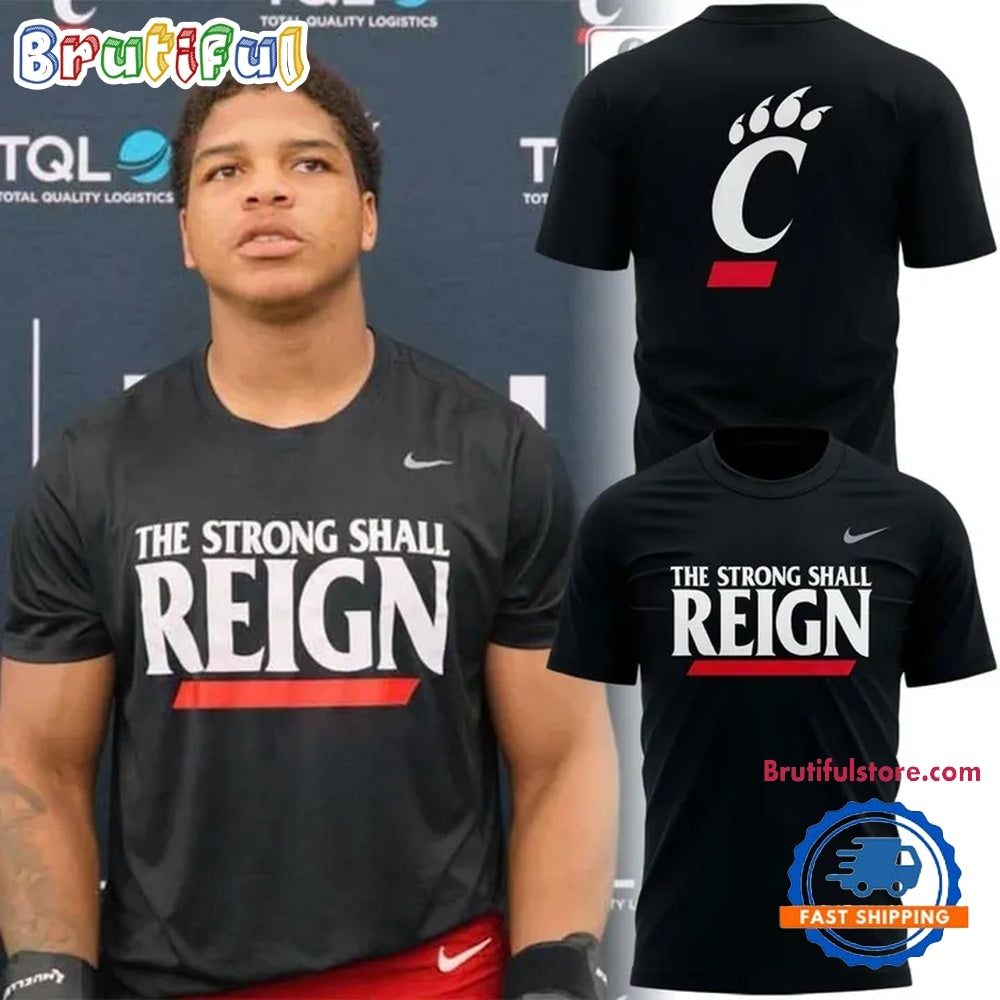 Cincinnati Bearcats THE STRONG SHALL REIGN Hoodie T-Shirt