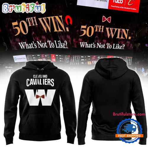 Cleveland Cavaliers 50th Win What’s Not To Like Edition Hoodie