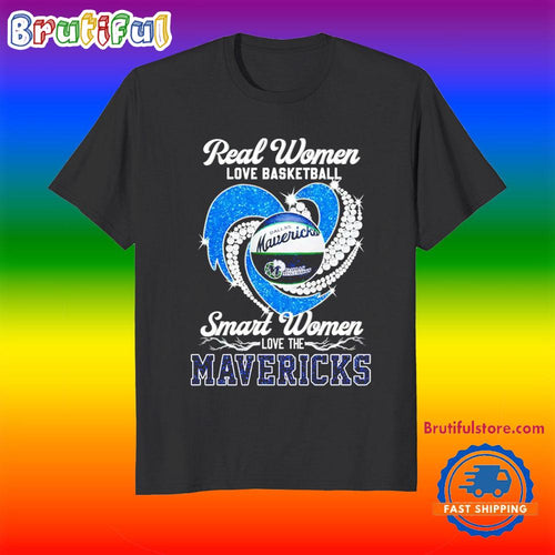 Dallas Mavericks Real Women Love Basketball Smart Women Love T Shirt