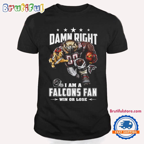 Damn Right I Am A Atlanta Falcons Win Or Lose Mascot Football Design T Shirt