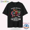 Damn Right I Am a Gators Fan Win or Lose March Madness T-Shirt