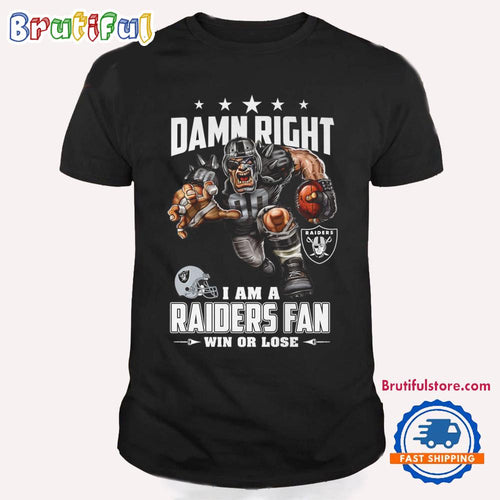 Damn Right I Am A Las Vegas Raiders Win Or Lose Mascot Football Design T Shirt