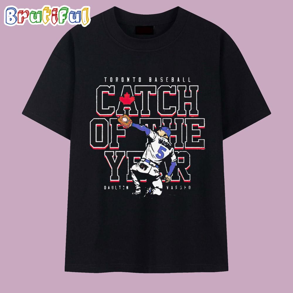 Daulton Varsho Toronto Blue Jays Catch of the Year T Shirt