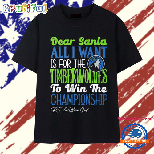 Dear Santa all I want is for the Minnesota Timberwolves to win the Championship T Shirt