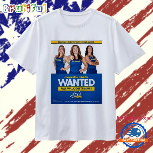 Delaware Fightin’ Blue Hens Rowing Competitive Athletes Wanted Fall Walk-On Tryouts T Shirt