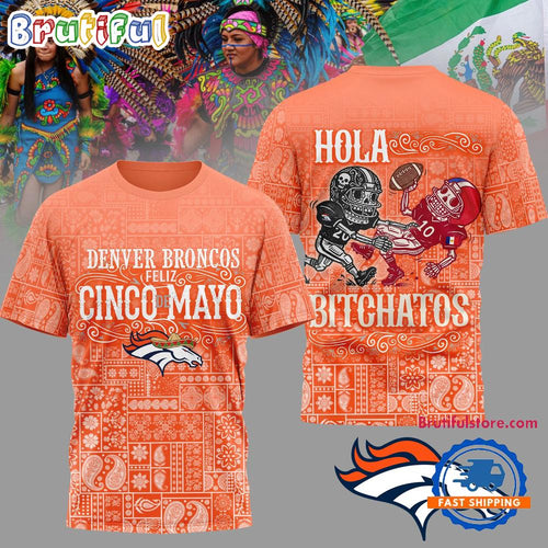Denver Broncos 2026 NFL Hola Bitchatos Cinco De Mayo Limited Edition 3D T Shirt