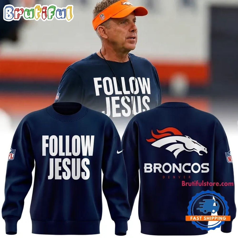 Denver Broncos Follow Jesus Limited Edition Hoodie T-Shirt