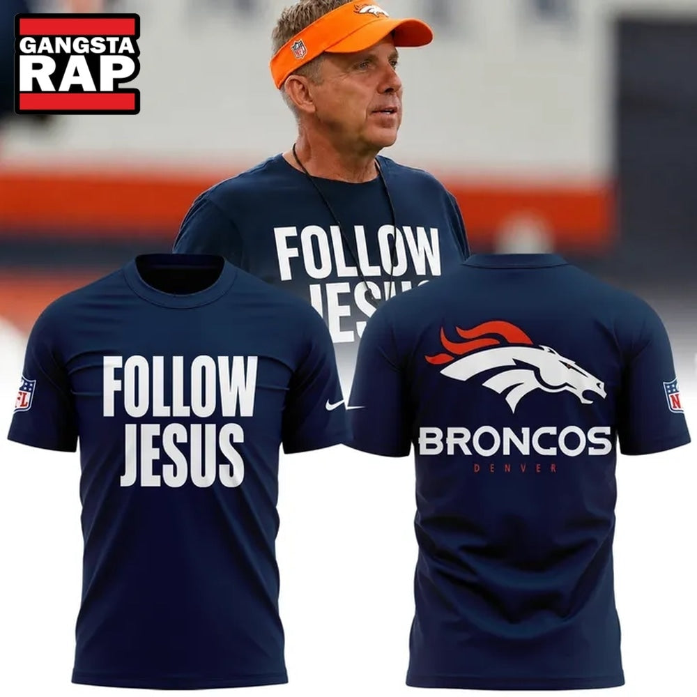 Denver Broncos Follow Jesus Limited Edition Hoodie T-Shirt