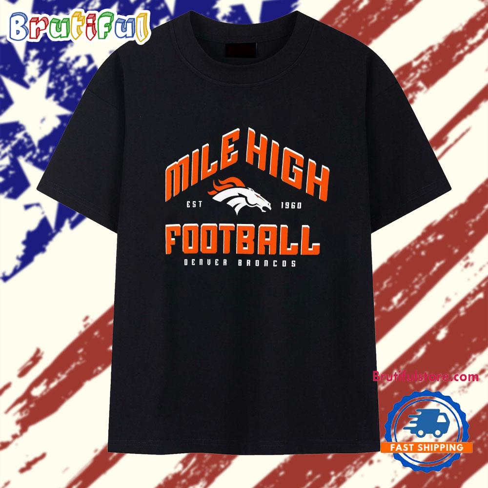 Denver Broncos Hometown Mile High Football est 1960 T Shirt