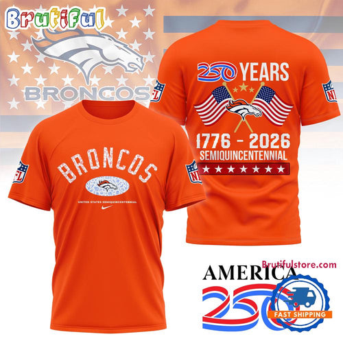 Denver Broncos NFL 250 Years Proud Semiquincentennial Day Limited 3D Shirt