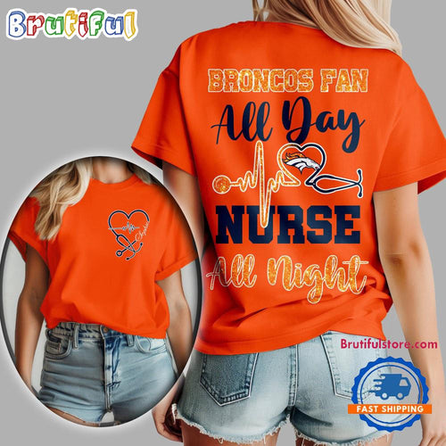Denver Broncos NFL All Day Nurse All Night Unisex 3D Shirt