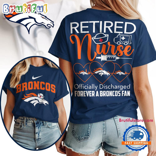 Denver Broncos NFL Retired Nurse Officially Discharged 3D Shirt